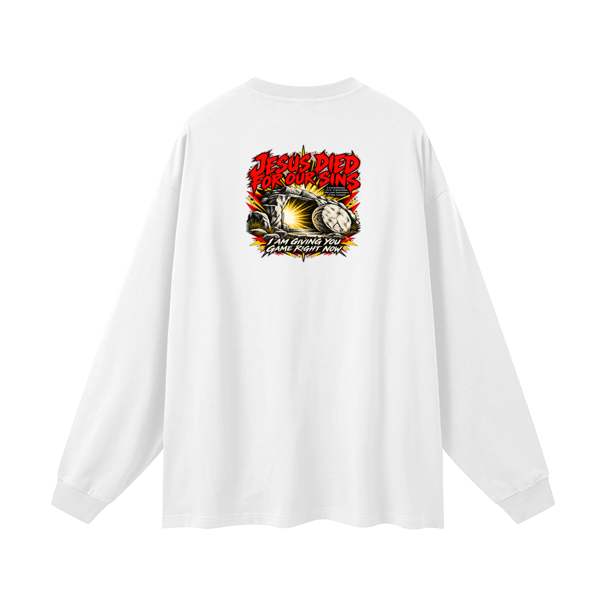 JESUS DIED FOR OUR SINS 1 Corinthians 15:1-4 provides the core summary of the Gospel I AM GIVING YOU GAME RIGHT NOW Long Sleeve T-Shirt