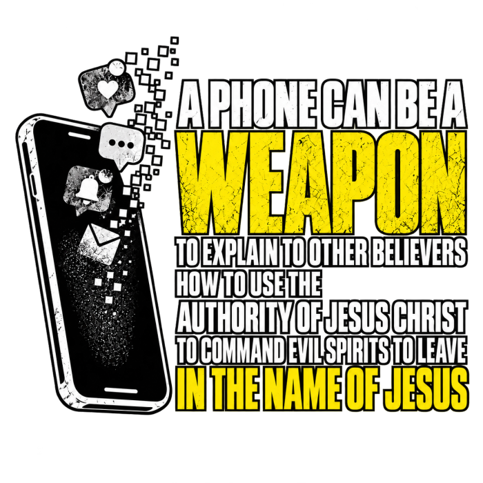 A PHONE CAN BE A WEAPON TO EXPLAIN TO OTHER BELIEVERS HOW TO US THE AUTHORITY OF JESUS CHRIST TO COMMAND EVIL SPIRITS TO IN THE NAME JESUS Sweatpants