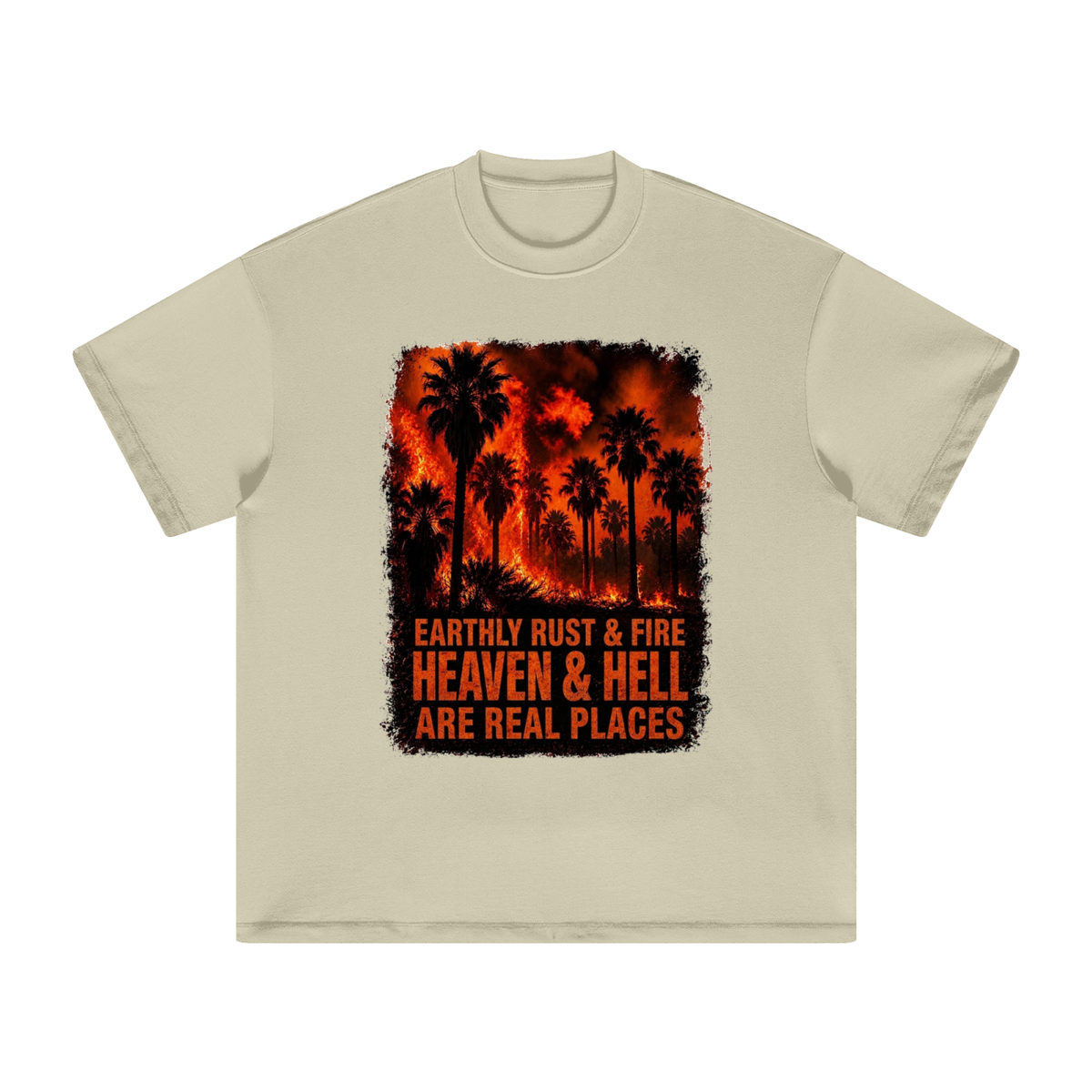 EARTHLY RUST & FIRE HEAVEN & HELL ARE REAL PLACES T-Shirt