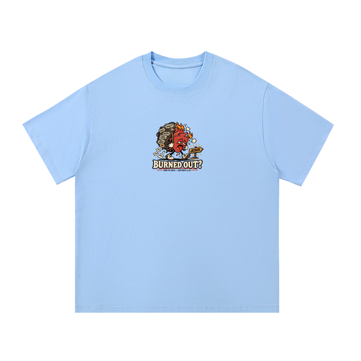 BURNED OUT? COME TO JESUS MATTHEW 11:28 T-Shirt