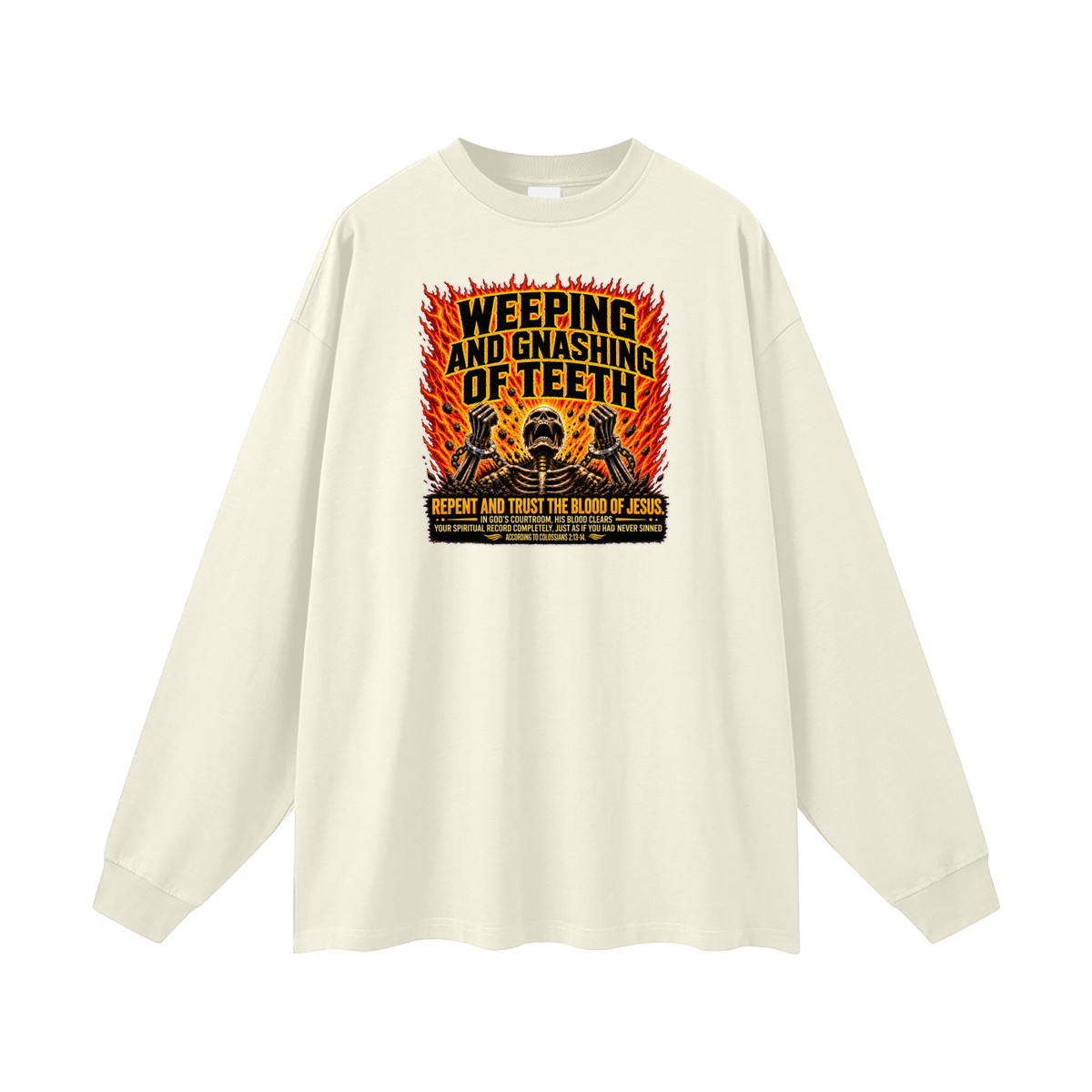 WEEPING AND GNASHING OF TEETH Long Sleeve T-Shirt