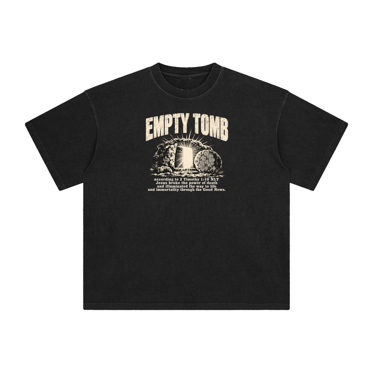 EMPTY TOMB according 2 Timothy 1:10 NLT Jesus broke the power of death and illuminated the way to life and immortality though the good news T-Shirt