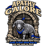 APATHY GALORE of people who should have ears ready to ears ready to hear about how to not get sent to Hell Long Sleeve T-Shirt