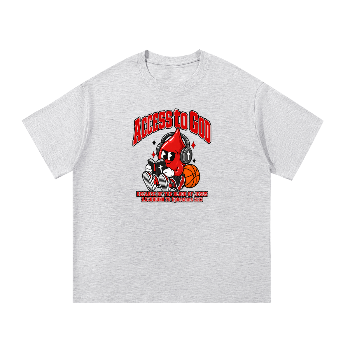 ACCESS TO GOD BECAUSE OF THE BLOOD OF JESUS ACCORDING TO EPHESIANS 2:13 T-Shirt