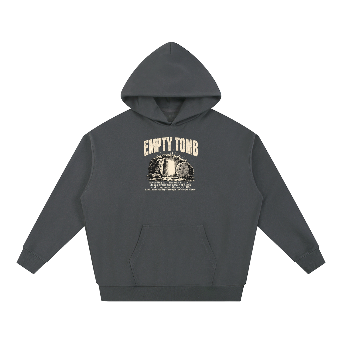 EMPTY TOMB according 2 Timothy 1:10 NLT Jesus broke the power of death and illuminated the way to life and immortality though the good news Hoodie
