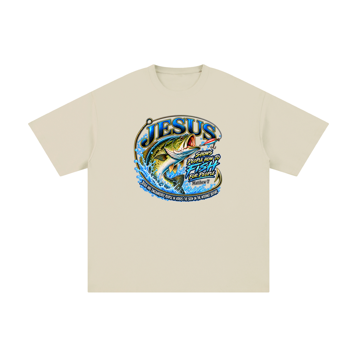 JESUS SHOWS PEOPLE HOW TO FISH FOR PEOPLE _ Matthew 7 T-Shirt