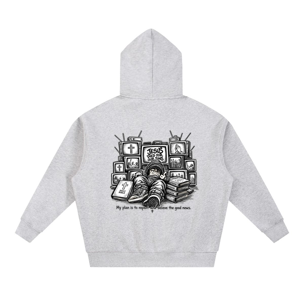 JESUS DIED FOR OUR SINS MY PLAN IS TO REPENT AND BELIEVE THE GOOD NEWS. Hoodie