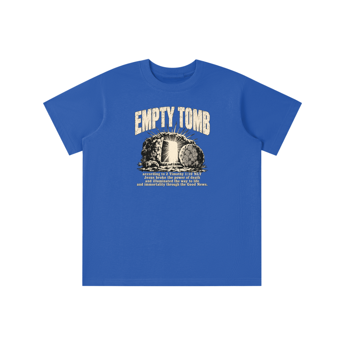 EMPTY TOMB according 2 Timothy 1:10 NLT Jesus broke the power of death and illuminated the way to life and immortality though the good news youth T-shirt
