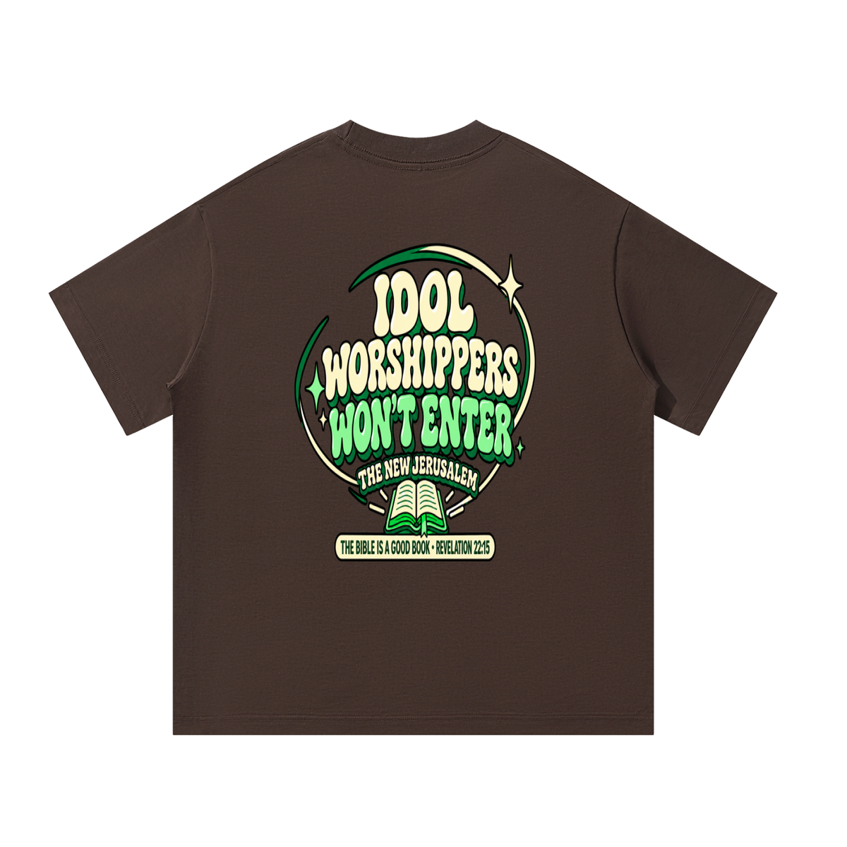 Idol worshippers won't enter the New Jerusalem T-Shirt