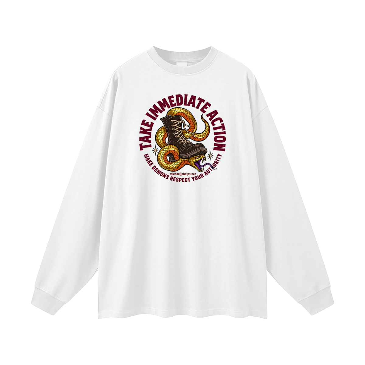 TAKE IMMEDIATE ACTION MAKE DEMONS RESPECT YOUR AUTHORITY michaeljphelps.net Long Sleeve T-Shirt