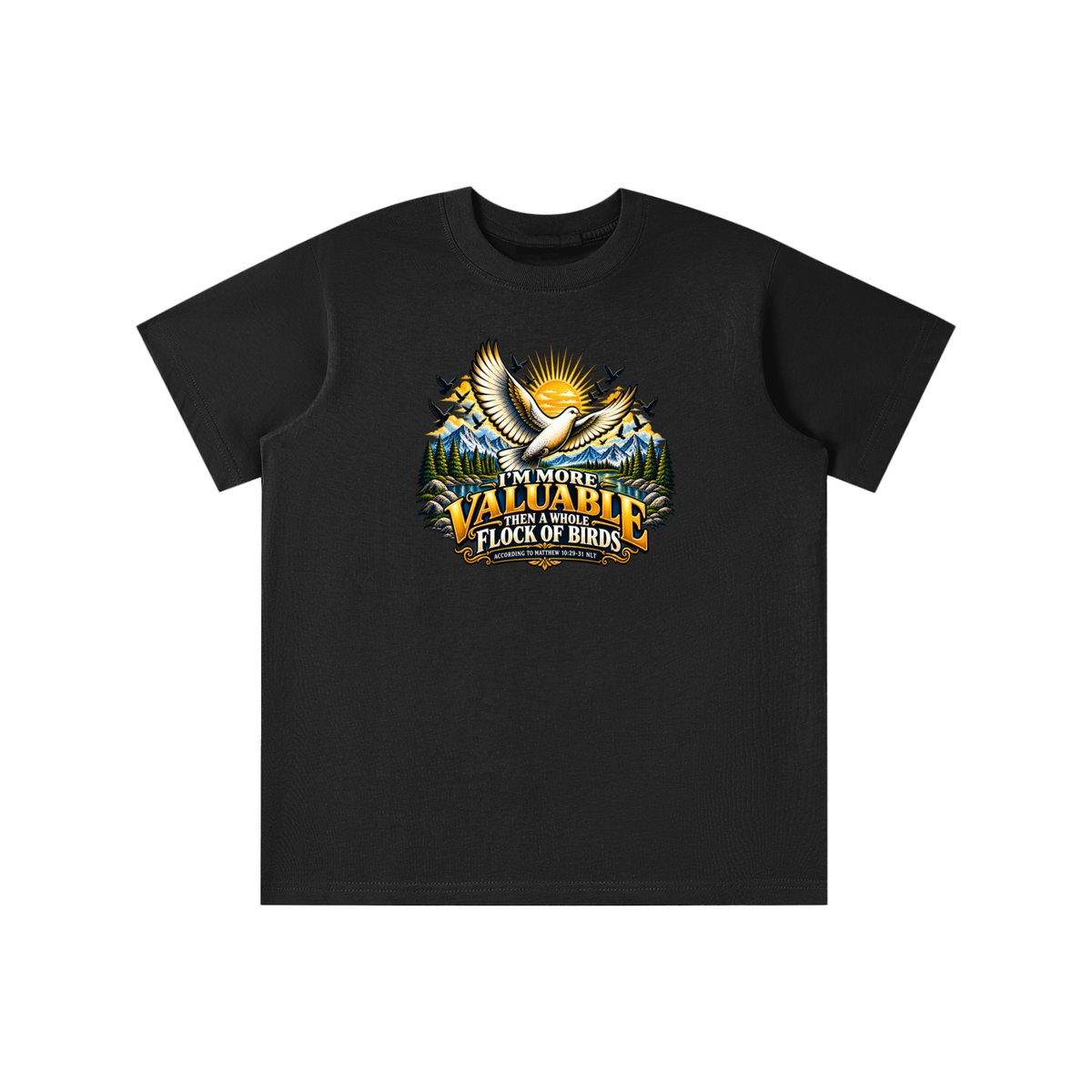 I'M MORE VALUABLE THAN A WHOLE FLOCK OF BIRDS ACCORDING TO MATTHEW 10:29-31 NLT youth T-shirt