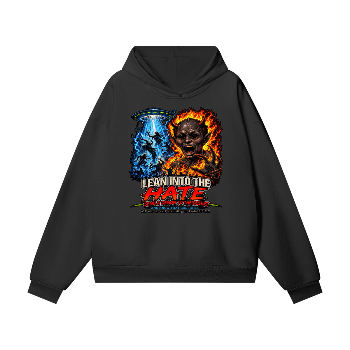 LEAN INTO THE HATE SEND A DEMON TO DESERT AND KNOW THAT GOD HATES ALL WHO DO EVIL ACCORDING TO PSALM 5:5 NLT LEARN HOW TO SEND A DEMON TO THE DESERT ON MICHAELJPHELPS.NET Hoodie