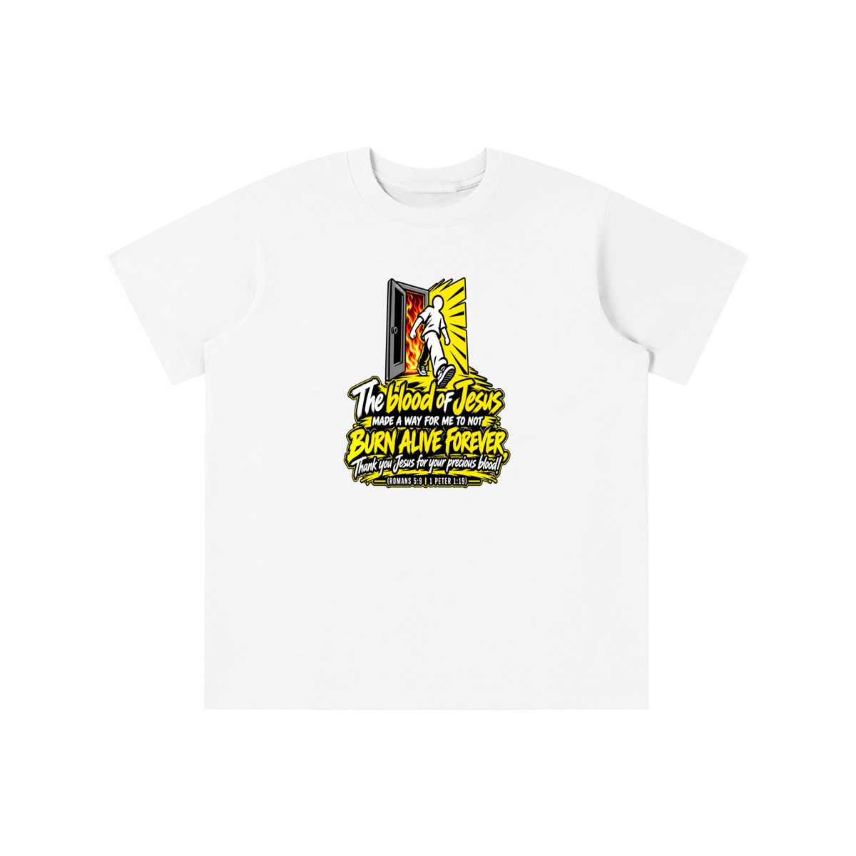 THE BLOOD OF JESUS MADE A WAY FOR ME TO NOT BURN ALIVE FOREVER THANK YOU JESUS FOR YOUR PRECIOUS BLOOD! (ROMANS 5:9 / 1 PETER 1:19) youth T-shirt