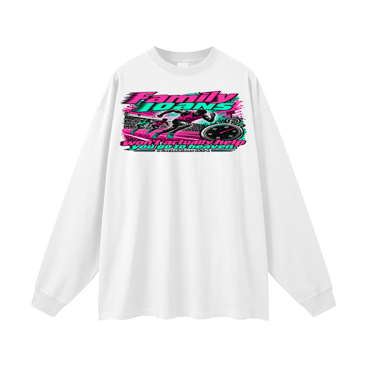 Family loans won't actually help you go to heaven. 1 Corinthians 15:1-4 Long Sleeve T-Shirt