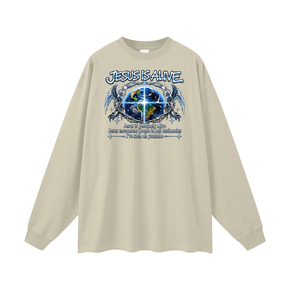 JESUS IS ALIVE Jesus is genuinely Alive Jesus encounters people in hell testimonies I've seen on youtube Long Sleeve T-Shirt