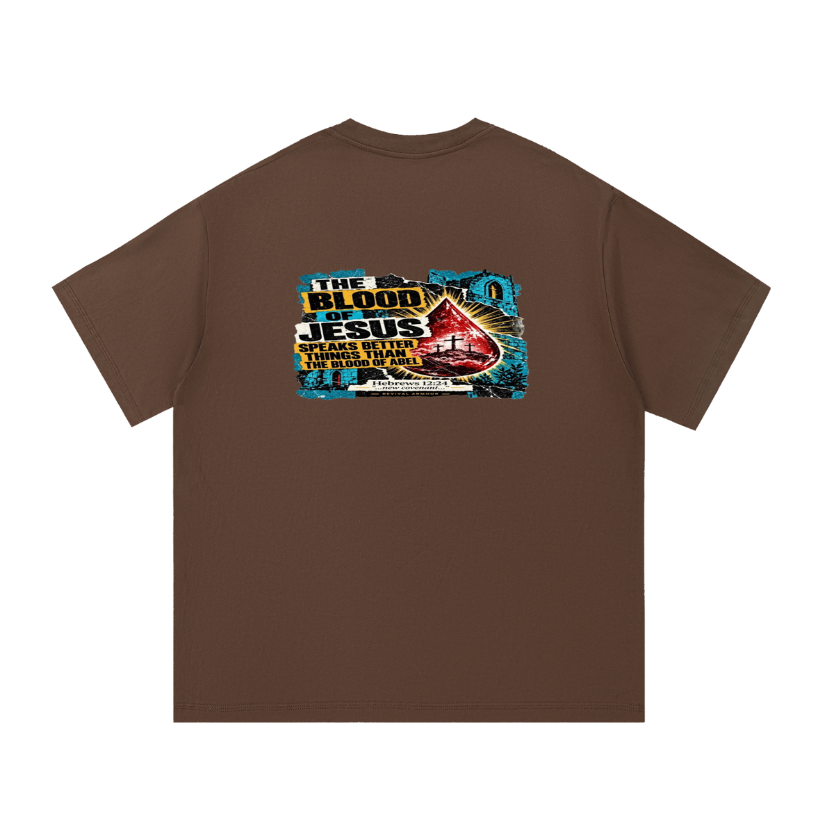 REVIVAL ARMOUR THE BLOOD OF JESUS SPEAKS BETTER THINGS THAN THE BLOOD OF ABEL T-Shirt