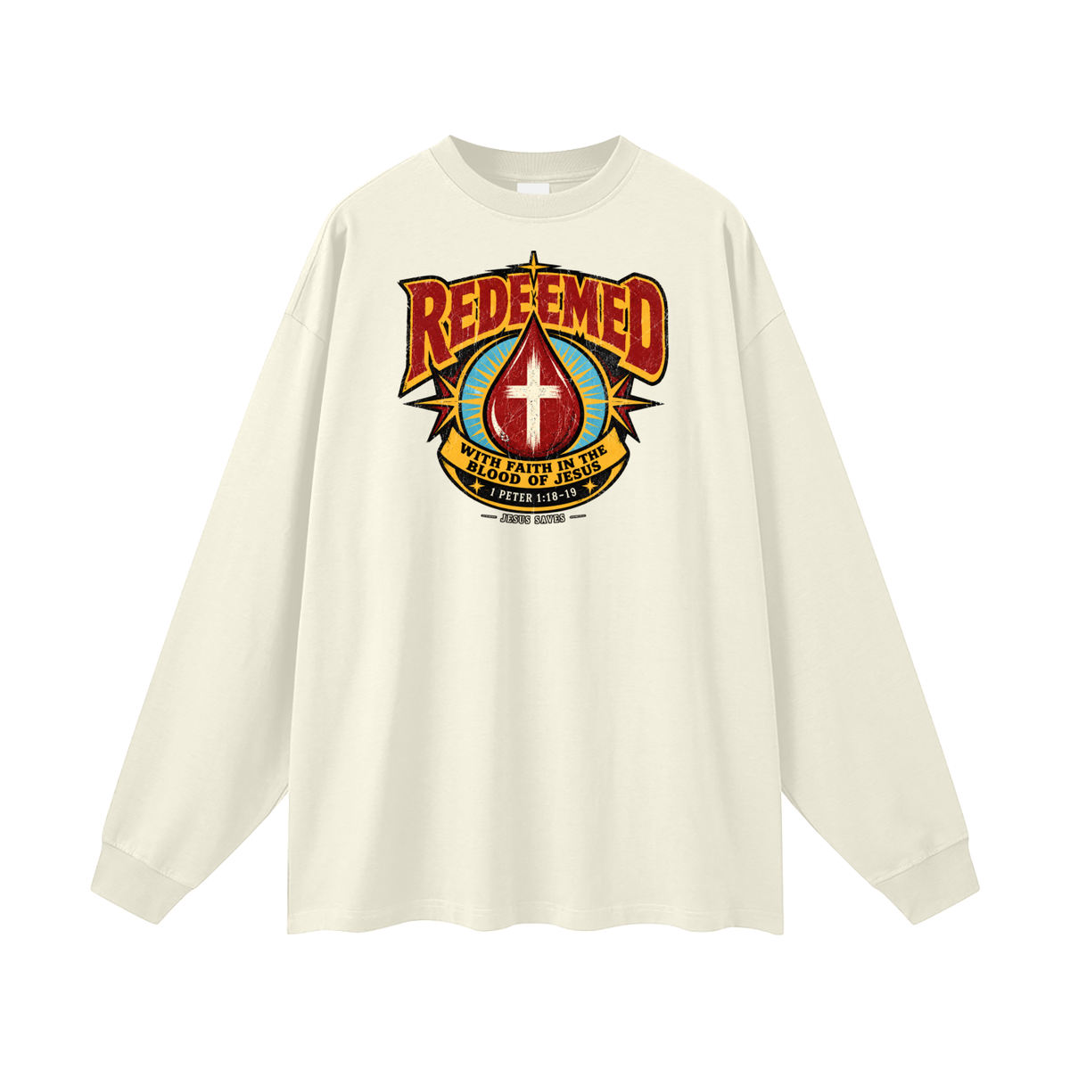 REDEEMED WITH FAITH IN THE BLOOD OF JESUS *1 PETER 1:18-19* Long Sleeve T-Shirt