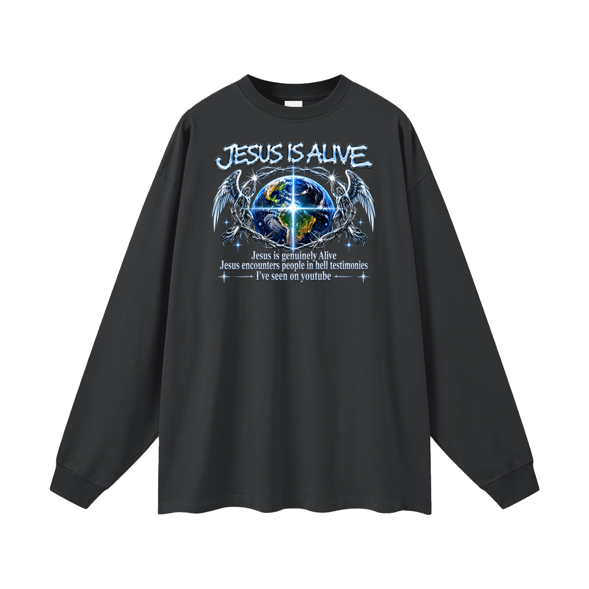JESUS IS ALIVE Jesus is genuinely Alive Jesus encounters people in hell testimonies I've seen on youtube Long Sleeve T-Shirt