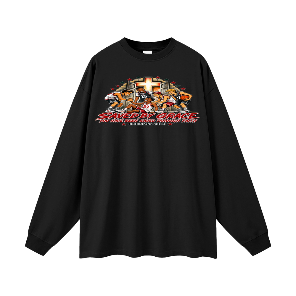 Saved By Grace You Been Saved Through Faith Long Sleeve T-Shirt