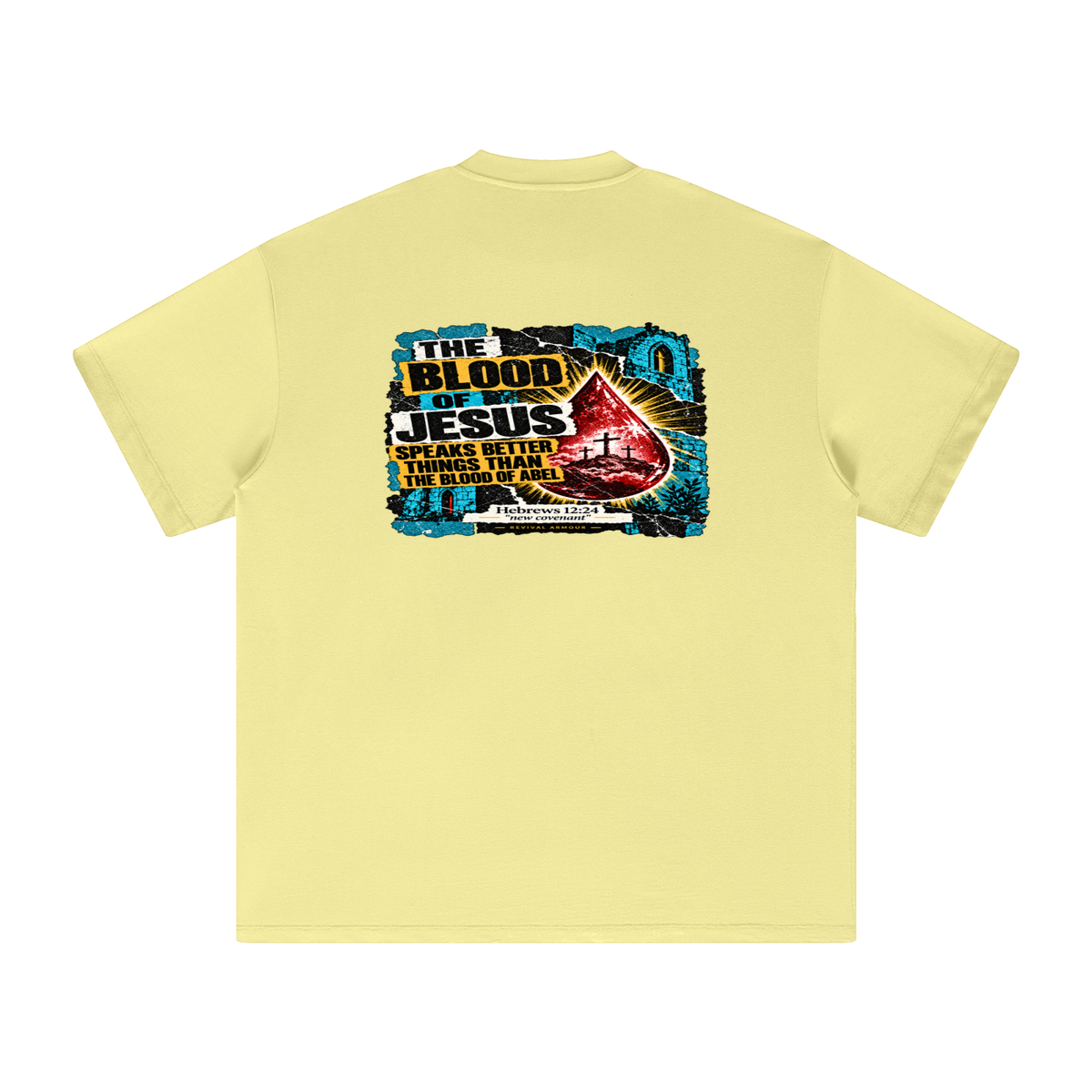REIVAL ARMOUR THE BLOOD OF JESUS SPEAKS BETTER THINGS THAN THE BLOOD OF ABEL HEBREWS 12:24 "new covenant" -REVIVAL ARMOUR- T-Shirt
