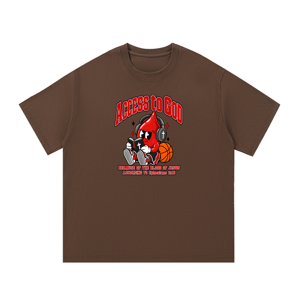 ACCESS TO GOD BECAUSE OF THE BLOOD OF JESUS ACCORDING TO EPHESIANS 2:13 T-Shirt