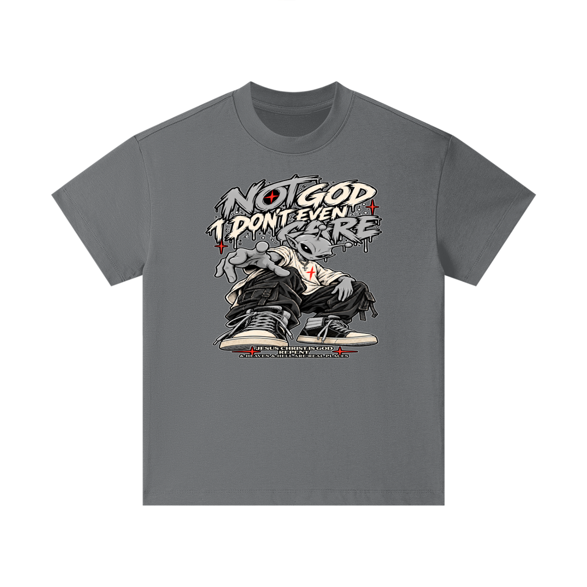 NOT GOD I DON'T EVEN CARE JESUS CHRIST IS GOD REPENT & HEAVEN & HELL ARE REAL PLACES Kids T-Shirt