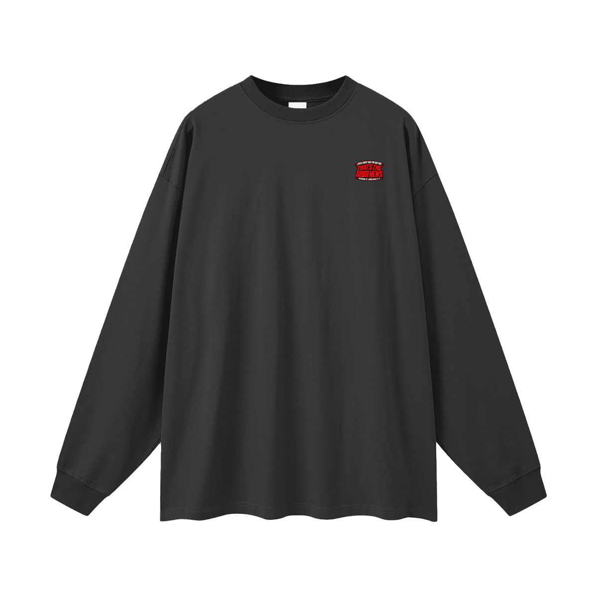 JESUS CHRIST DIED FOR OUR SINS THAT'S THE GOOD NEWS ACCORDING TO 1 CORINTHIANS 15:1-4 REPENT & BELIEVE THE GOOD NEWS - MARK 1:15 - REVIVAL ARMOUR Long Sleeve T-Shirt