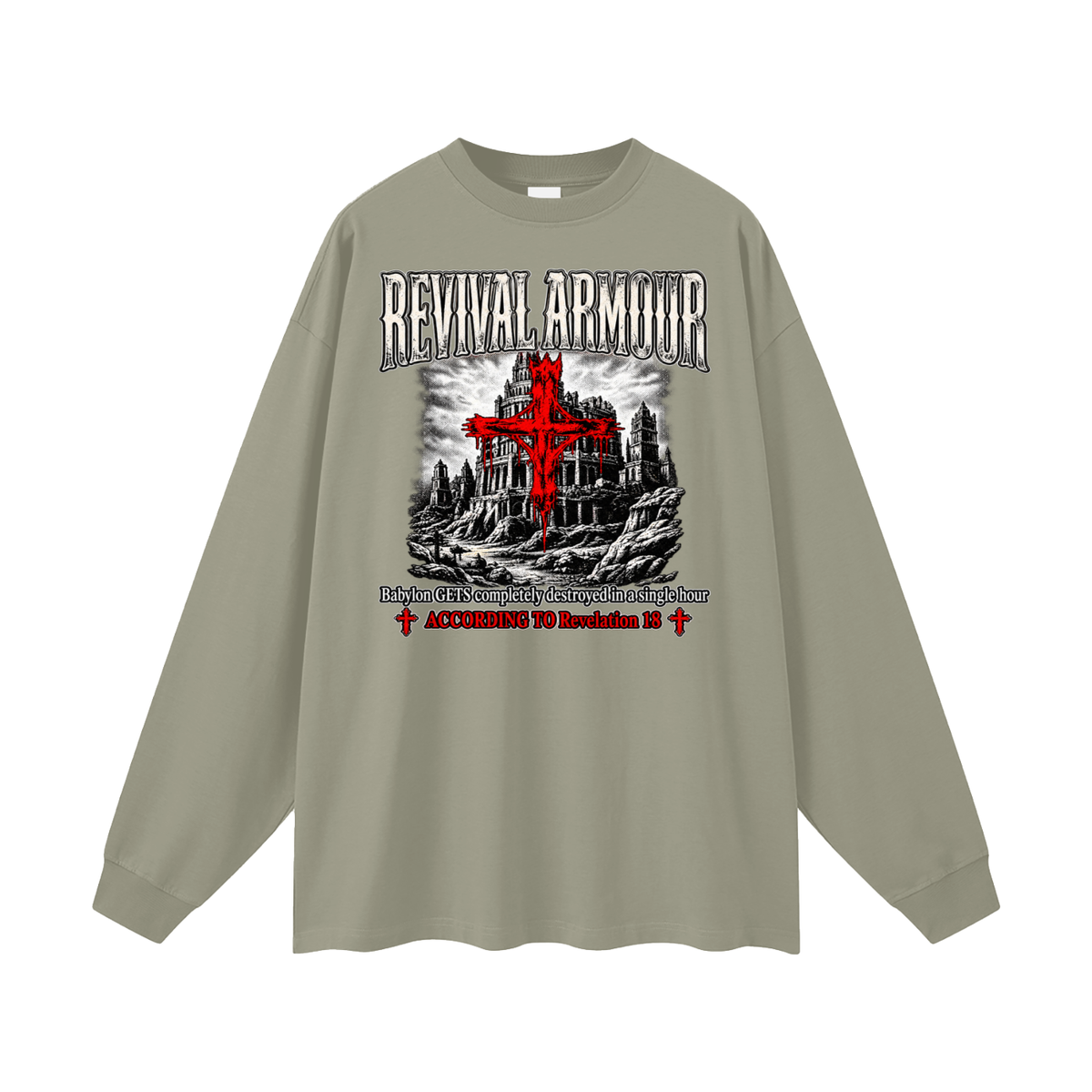 REVIVAL ARMOUR Babylon GETS completely destroyed in a single hour ACCORDING TO Revelation 18 Long Sleeve T-Shirt