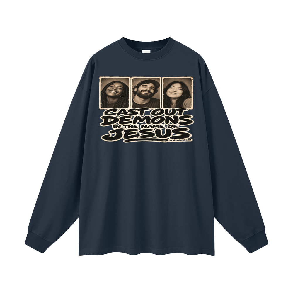 Cast out demons in the name of Jesus on Michaeljphelps.Net Long Sleeve T-Shirt