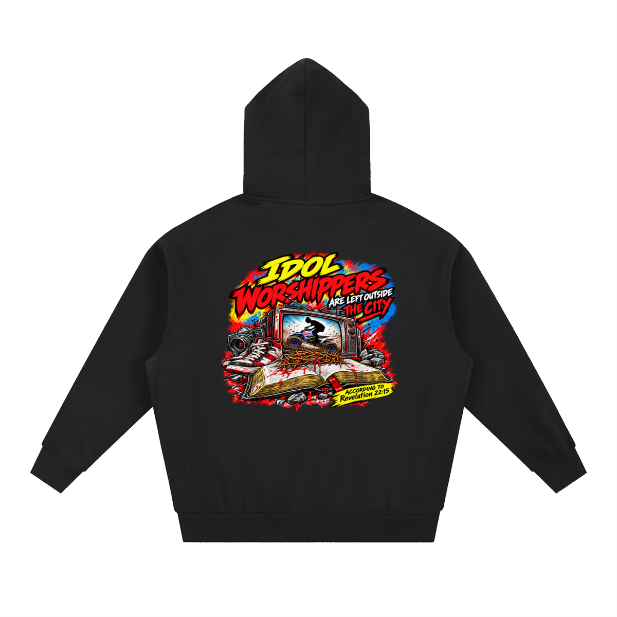IDOL WORSHIPPERS ARE LEFT OUTSIDE THE CITY ACCORDING TO Revelation 22:15 Hoodie