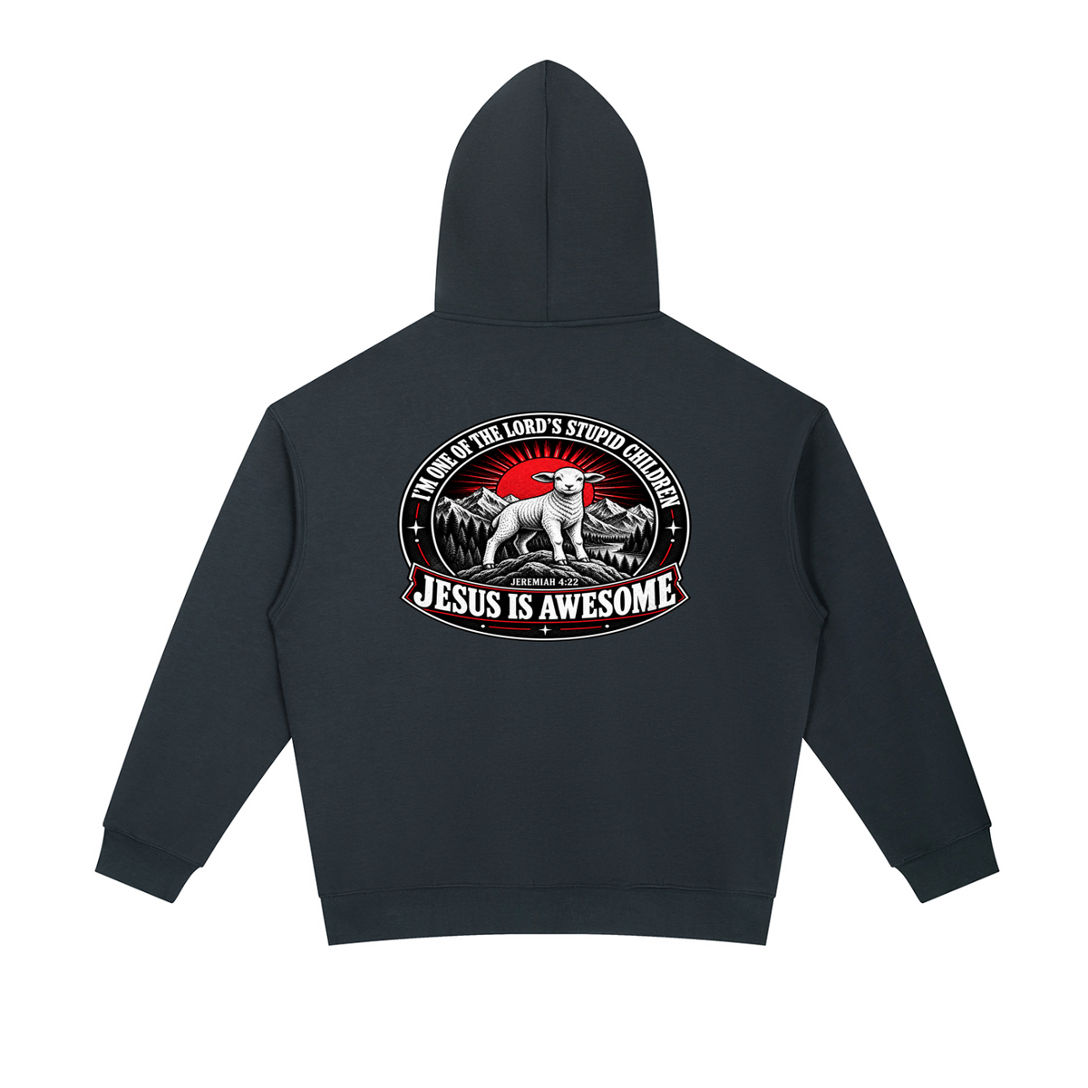 I'M ONE OF THE LORD'S STUPID CHILDREN JEREMIAH 4:22 JESUS IS AWESOME *THERE IS NO quotation marks MARKS THIS IS NOT A quote Hoodie