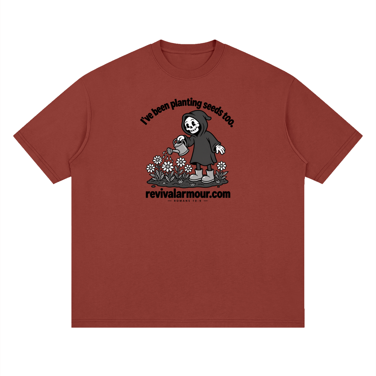 I've been planting seeds too. revivalrarmour.com ROMANS 10:9 T-Shirt