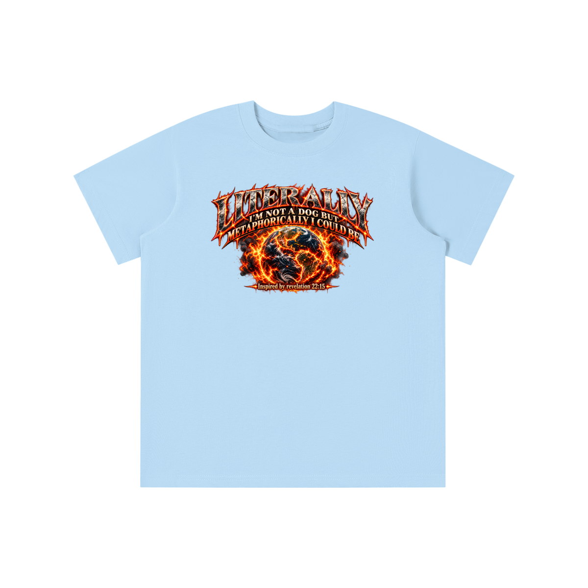 LITERALLY I'M NOT A DOG BUT METAPHORICALLY I COULD BE Inspired by revelation 22:15 youth T-shirt