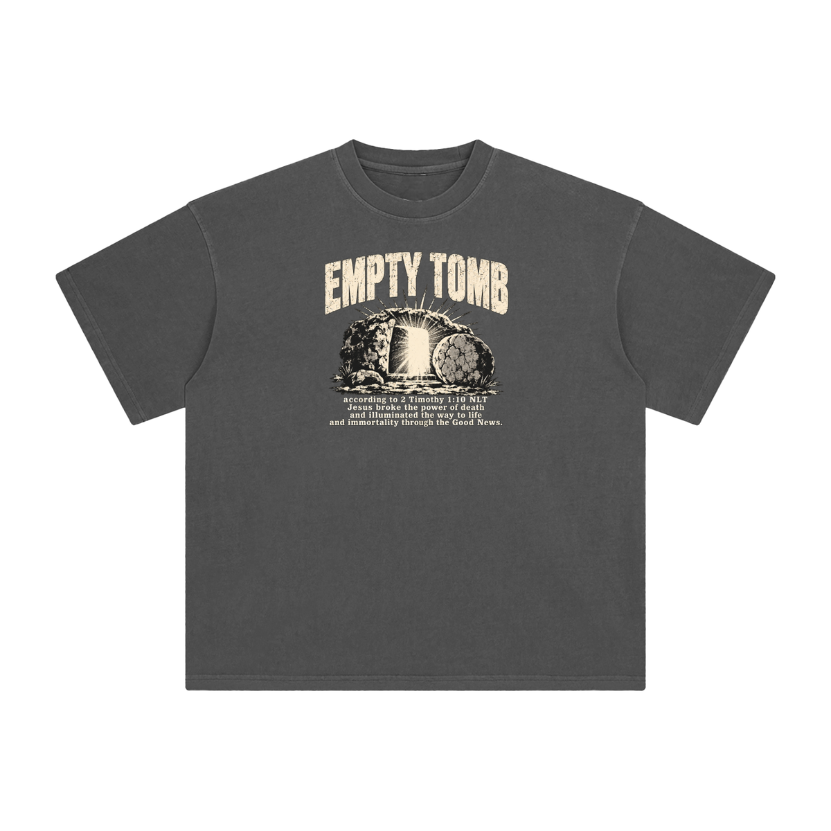 EMPTY TOMB according 2 Timothy 1:10 NLT Jesus broke the power of death and illuminated the way to life and immortality though the good news T-Shirt