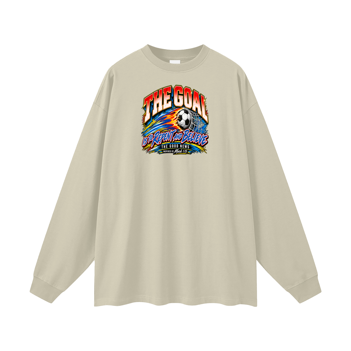 THE GOAL IS TO REPENT AND BELIEVE THE GOOD NEWS INSPIRED BY MARK 1:15 Long Sleeve T-Shirt