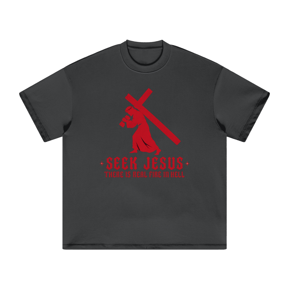 SEEK JESUS THERE IS REAL FIRE IN HELL T-Shirt