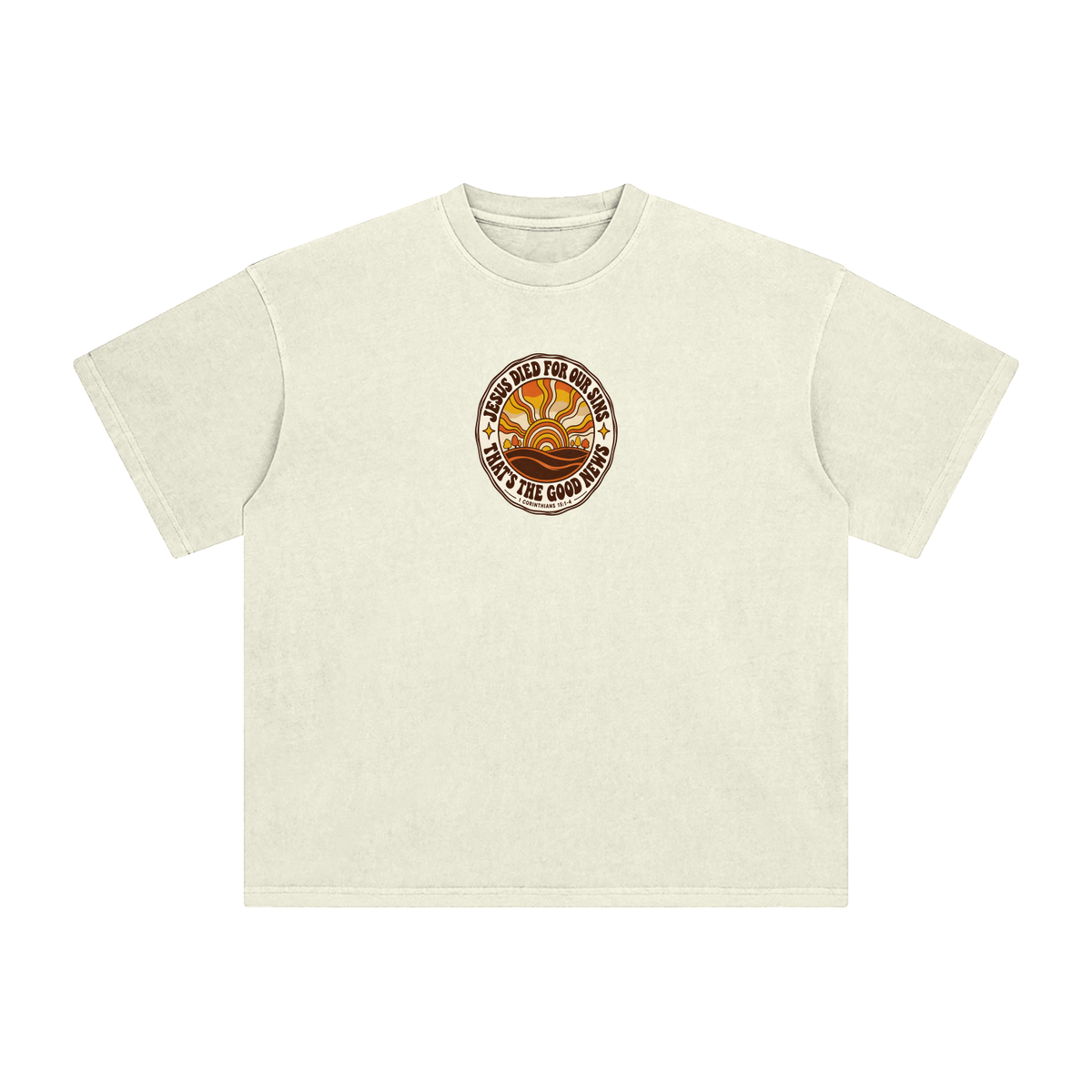JESUS DIED FOR OUR SINS THAT'S THE GOOD NEWS 1 CORTHIANS 15:1-4 T-Shirt