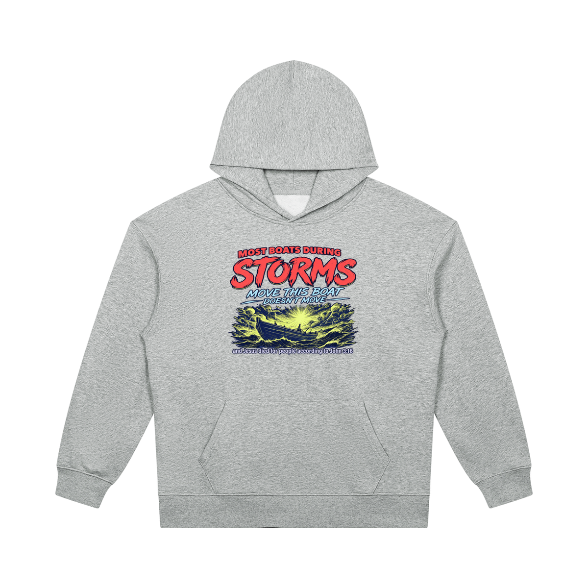 MOST BOATS DURING STORMS MOVE THIS BOAT DOESN'T MOVE and Jesus died for our people according to John 3:16 Hoodie