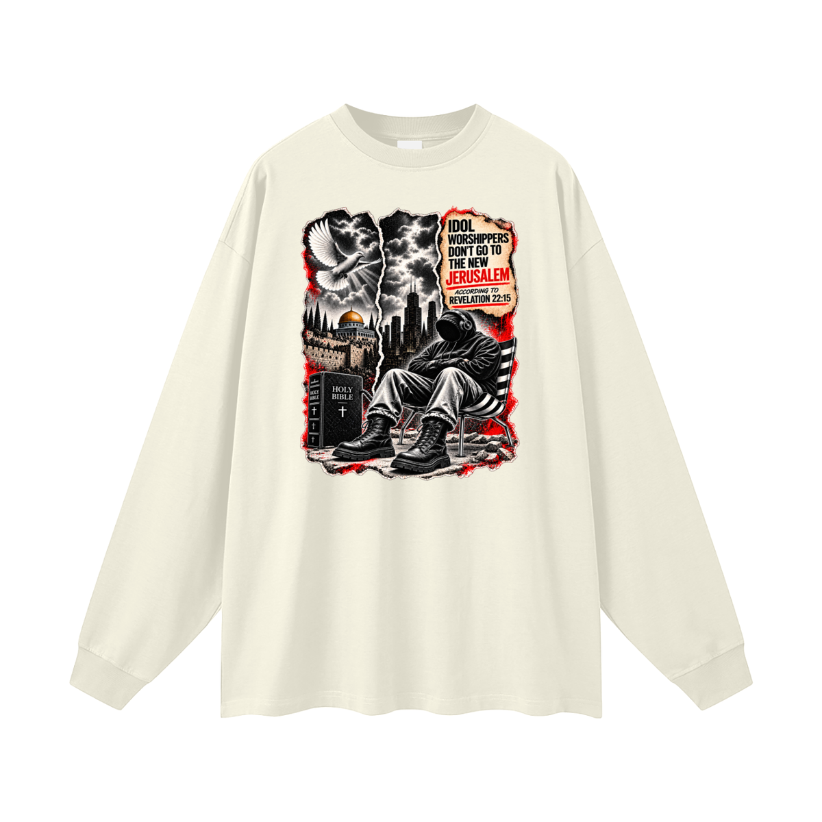IDOL WORSHIPPERS DON'T GO TO NEW JERUSALEM ACCORDING TO REVELATION 22:15 Long Sleeve T-Shirt