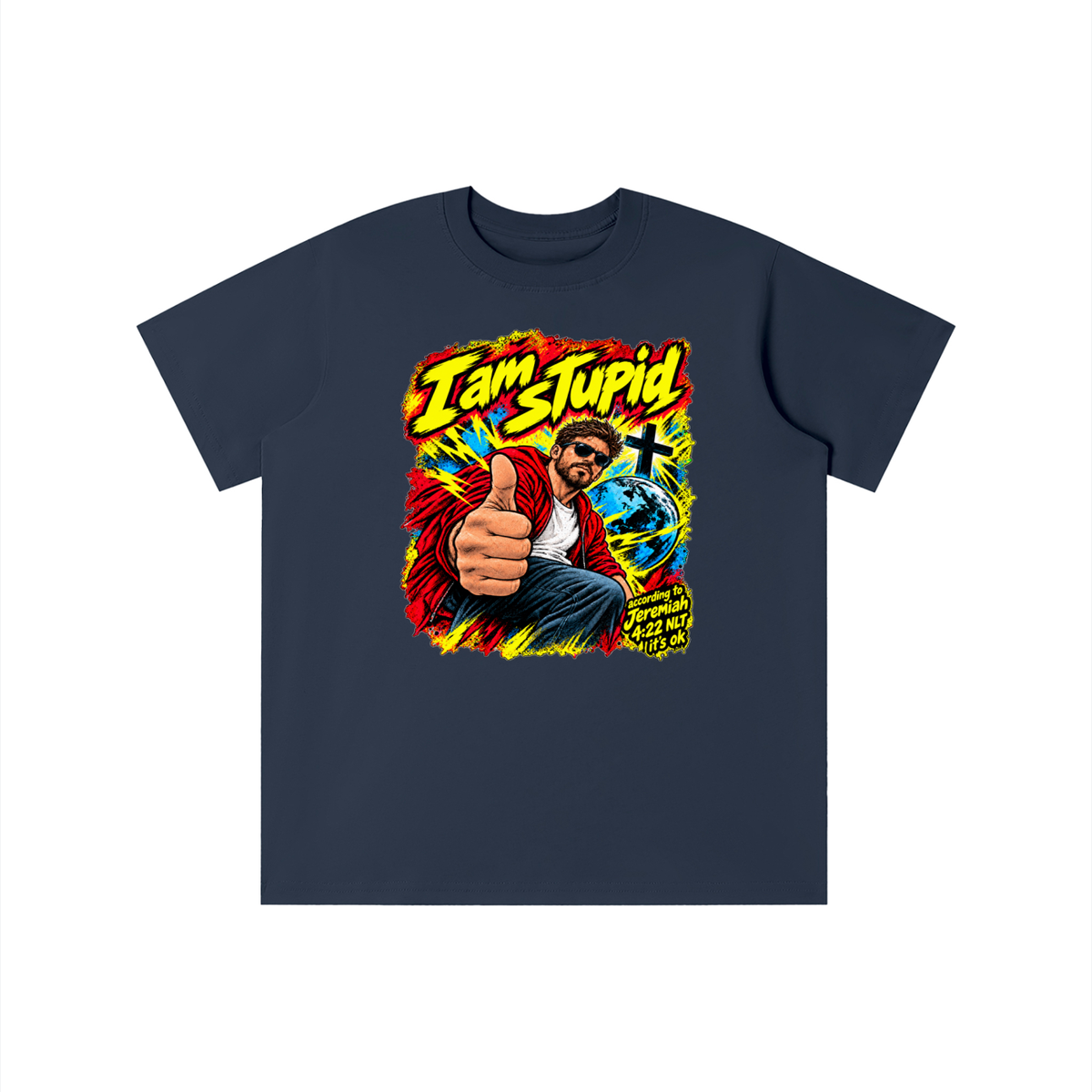 I am STUPid according to Jeremiah 4:22 NLT it's ok youth T-shirt