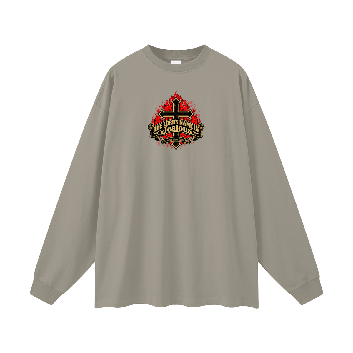 THE LORD'S NAME IS Jealous The phrase is from Exodus 34:14 Long Sleeve T-Shirt
