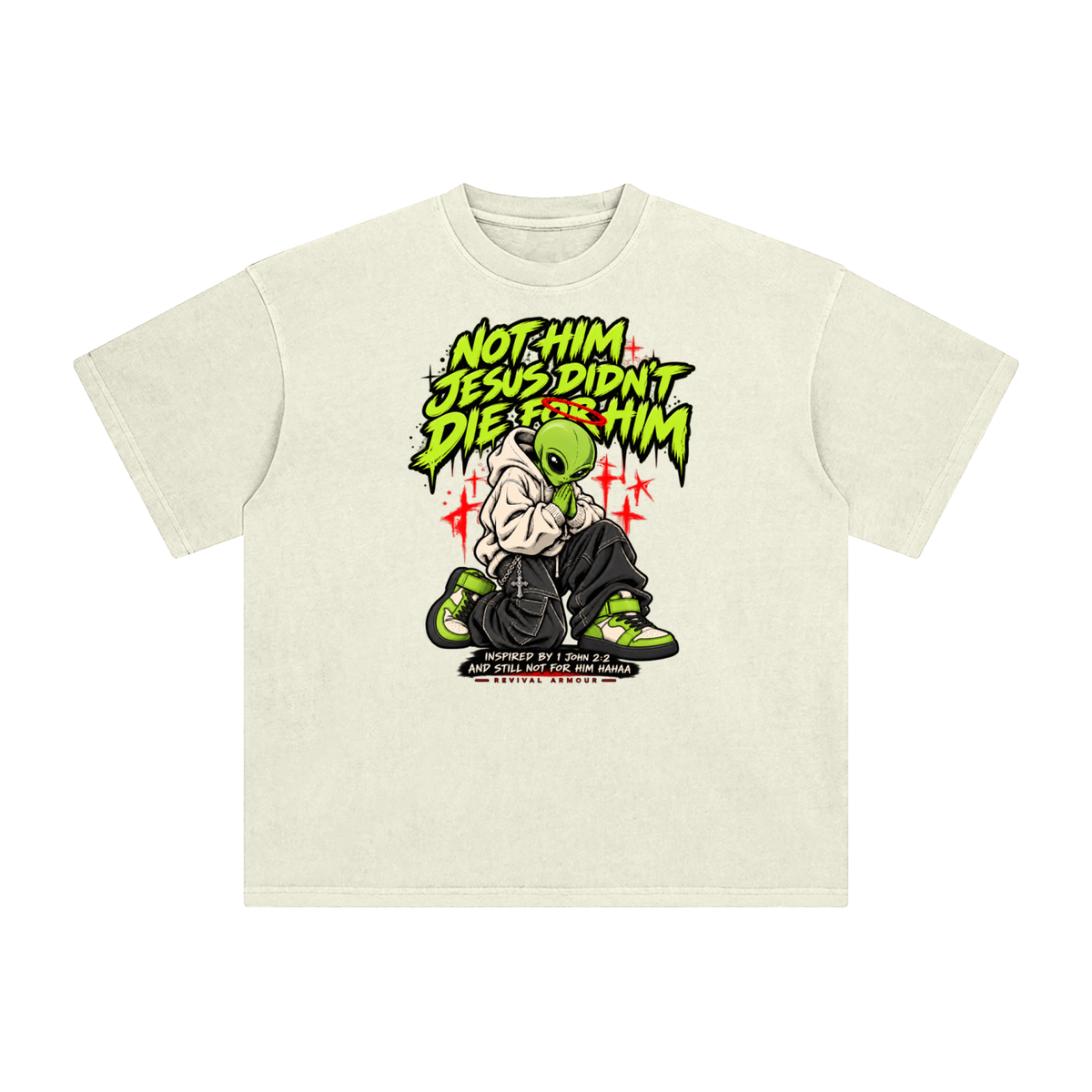 NOT HIM JESUS DIDN'T DIE FOR HIM INSPIRED BY 1 JOHN 2:2 AND STILL NOT FOR HIM HAAA T-Shirt