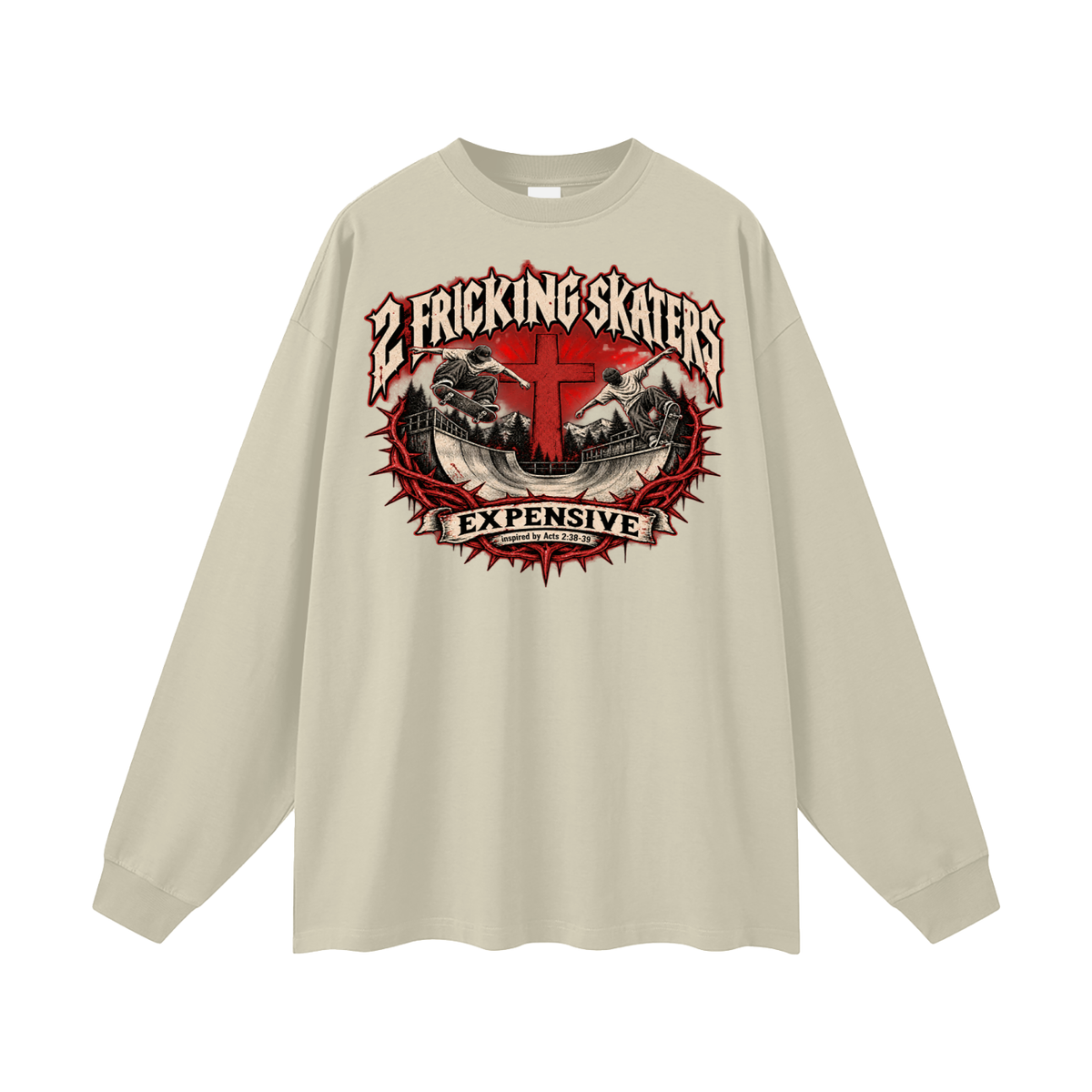 2 FRICKING SKATERS EXPENSIVE inspired by Acts 2:38-39 Long Sleeve T-Shirt