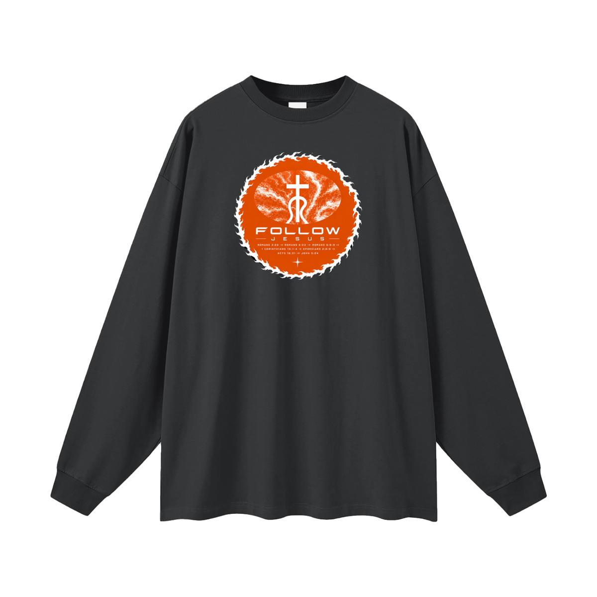 Follow Jesus Romans 3:23 -> Romans 6:23 -> Romans 5:8-9 -> 1 Corinthians 15:1-4 -> Ephesians 2:8-9 -> Acts 16:31 -> John 5:24 Long Sleeve T-Shirt