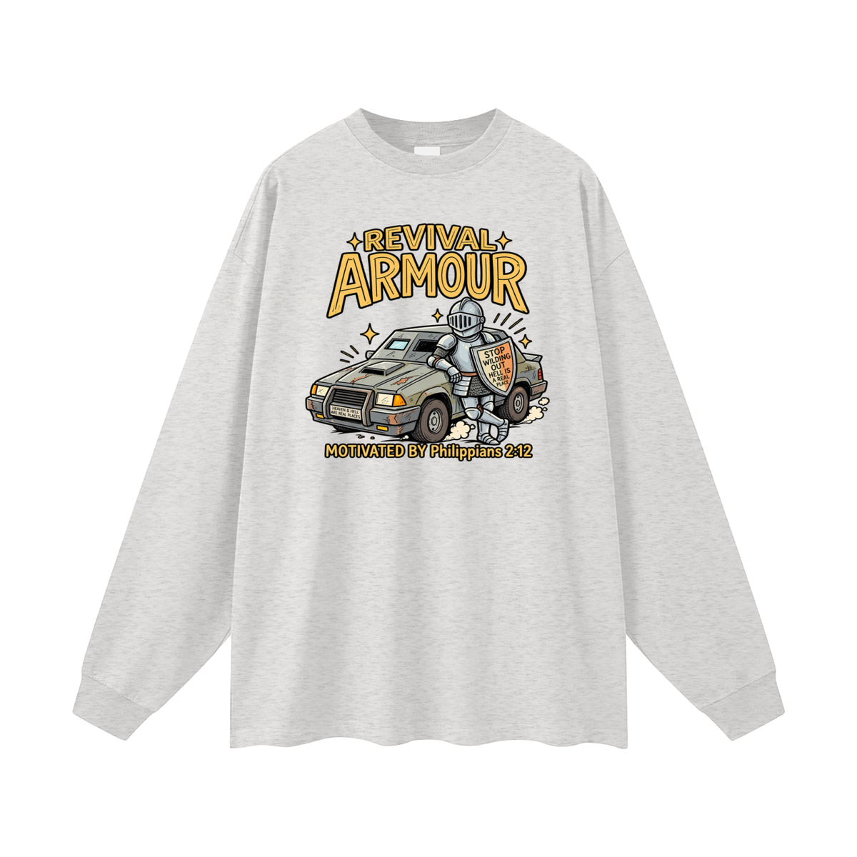 REVIVAL ARMOUR HEAVEN & HELL ARE REAL PLACES STOP WILDING OUT HELL IS A REAL PLACE MOTIVATED BY Philippians 2:12 Long Sleeve T-Shirt