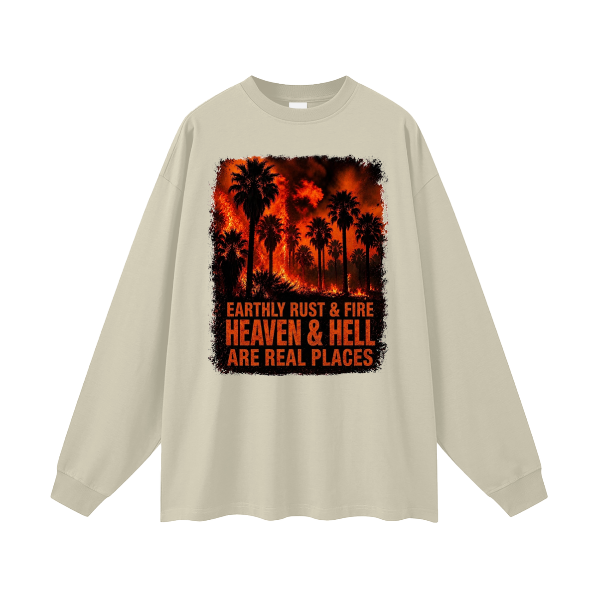 EARTHLY RUST & FIRE HEAVEN & HELL ARE REAL PLACES Long Sleeve T-Shirt