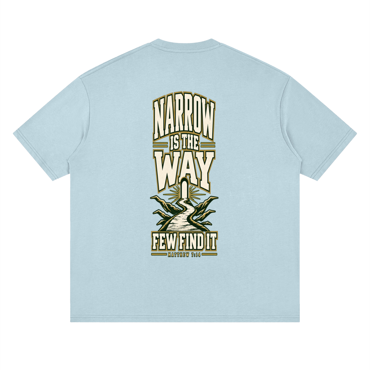 SAVED BY GRACE THROUGH FAITH NARROW IS THE WAY T-Shirt