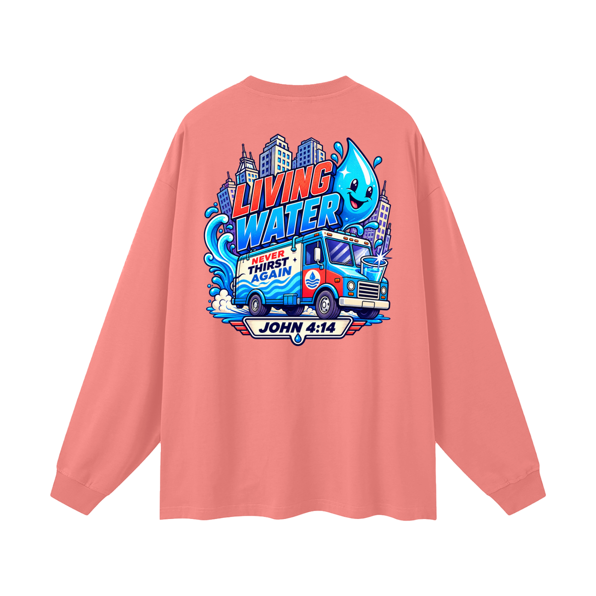 Living Water Never Thirst again Long Sleeve T-Shirt