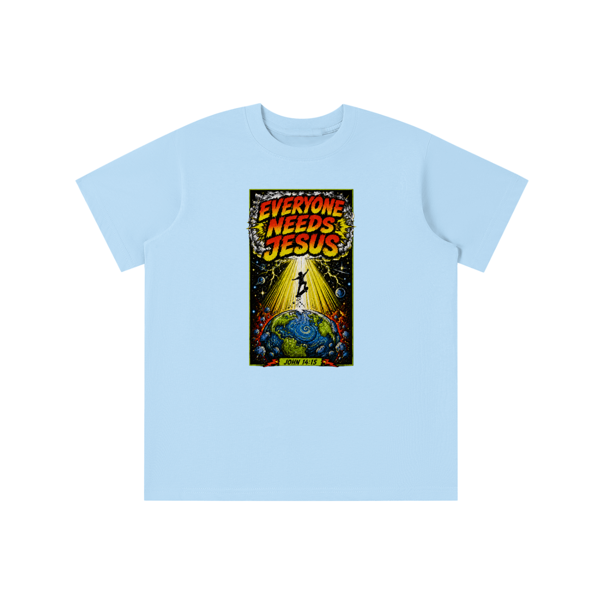 EVERYONE NEEDS JESUS [ JOHN 14:15 ] youth T-shirt