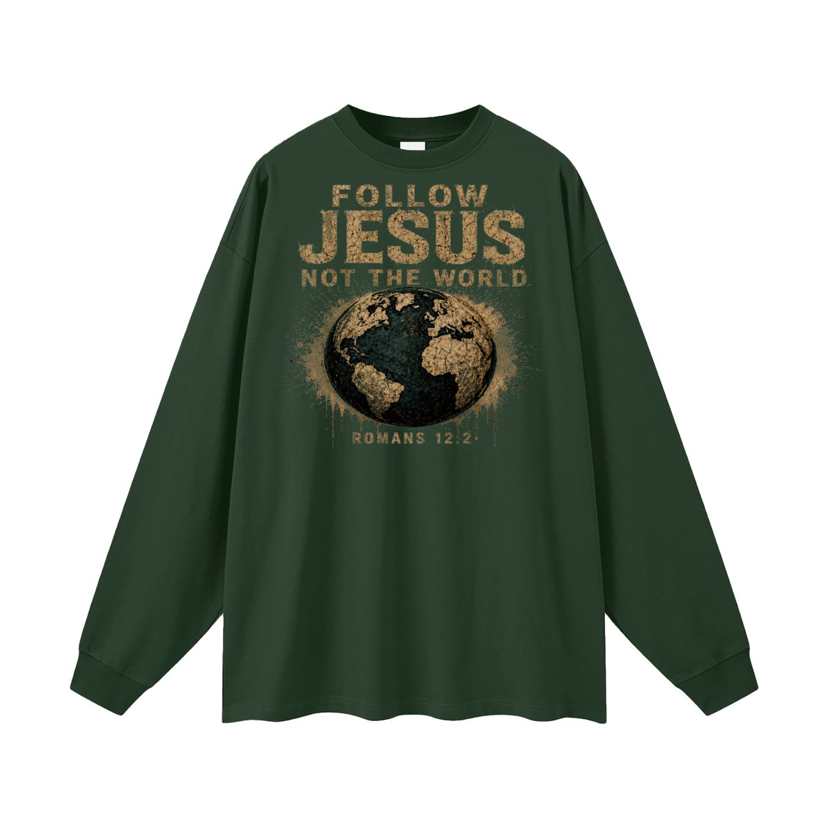 FOLLOW JESUS NOT THE WORLD ROMANS 12:2 Long Sleeve T-Shirt